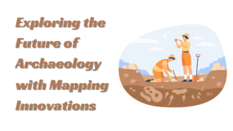 Exploring the Future of Archaeology with Mapping Innovations