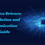 The Importance of Graphics Drivers: Installation and Optimization Guide