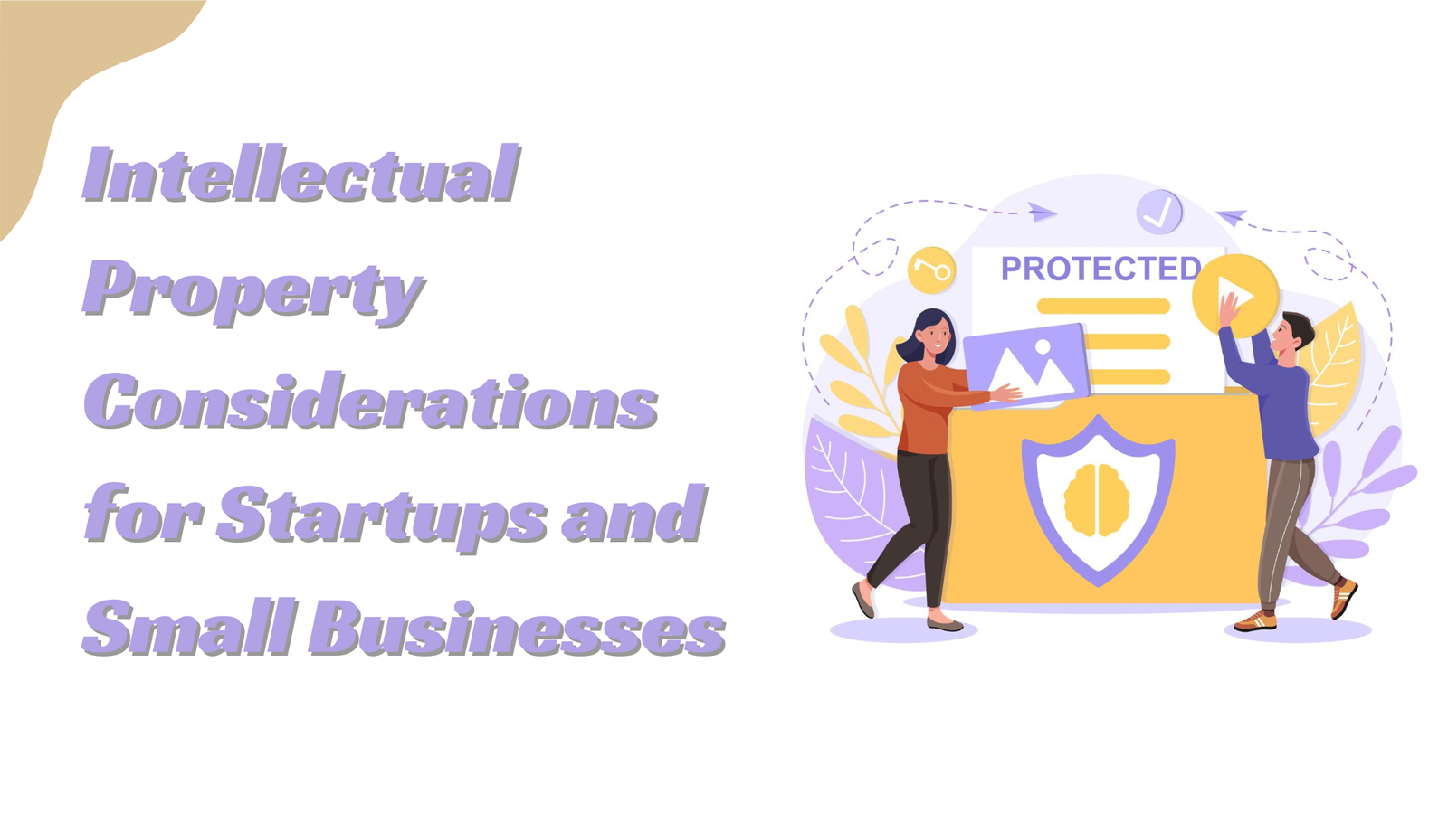 Intellectual Property Considerations for Startups and Small Businesses