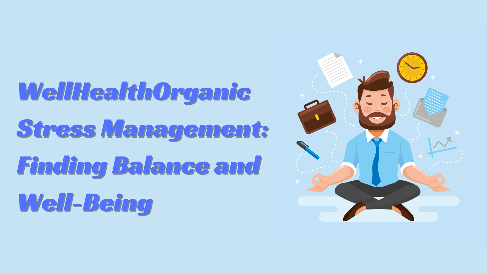 WellHealthOrganic Stress Management: Finding Balance and Well-Being