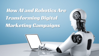 Automating Engagement: How AI and Robotics Are Transforming Digital Marketing Campaigns