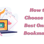 How to Choose the Best Online Bookmaker: A Guide