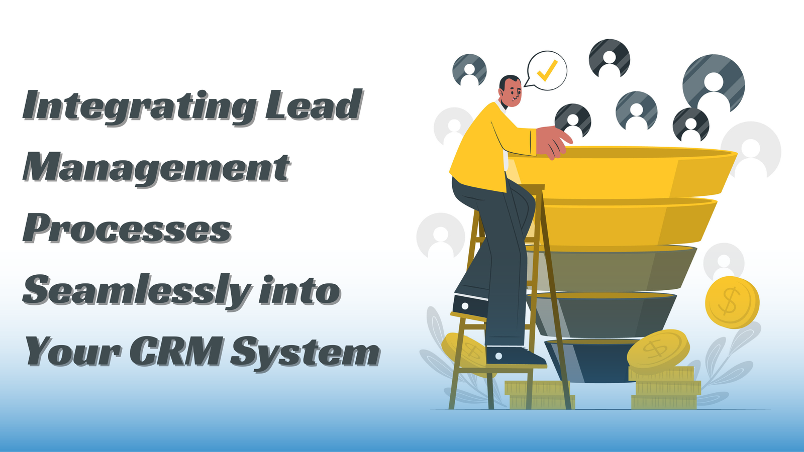 Tips on Integrating Lead Management Processes Seamlessly into Your CRM System