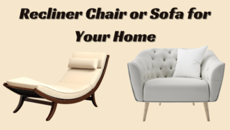 How to Pick the Best Recliner Chair or Sofa for Your Home
