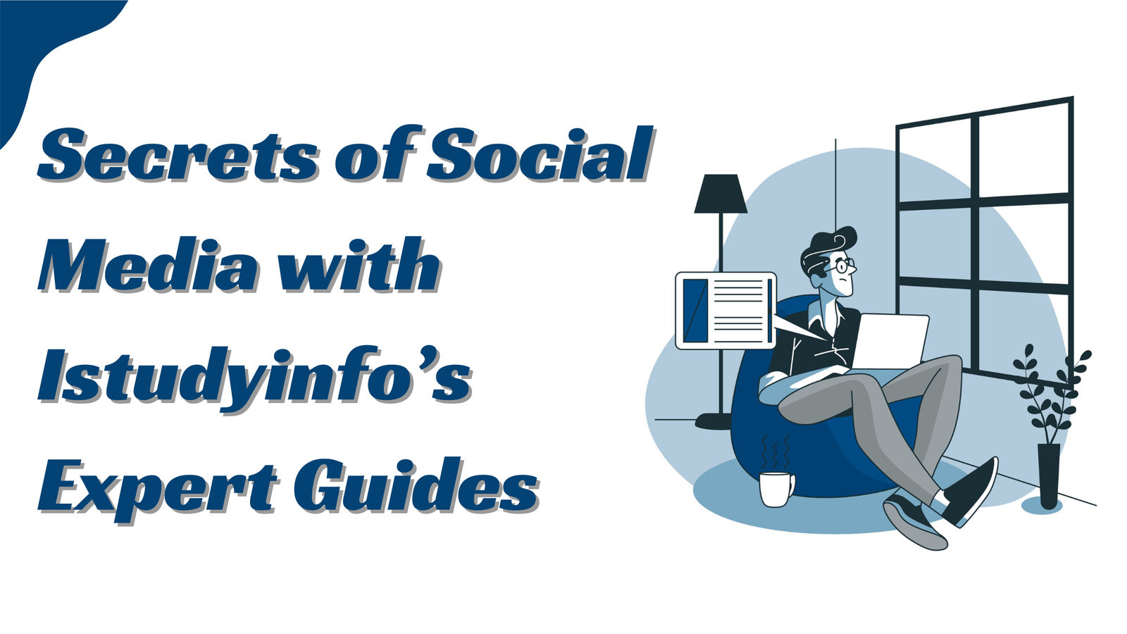 Unlock the Secrets of Social Media with Istudyinfo’s Expert Guides