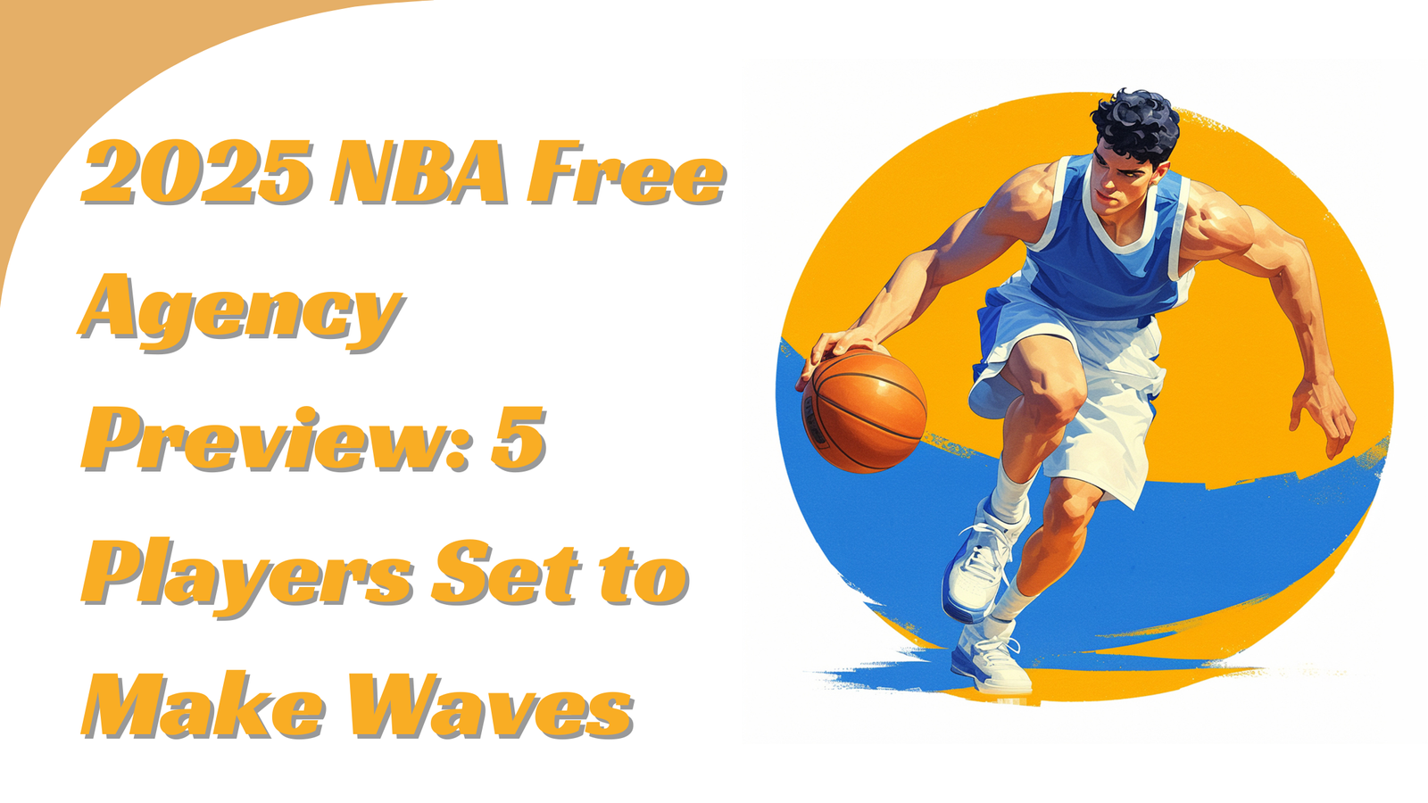 2025 NBA Free Agency Preview: 5 Players Set to Make Waves