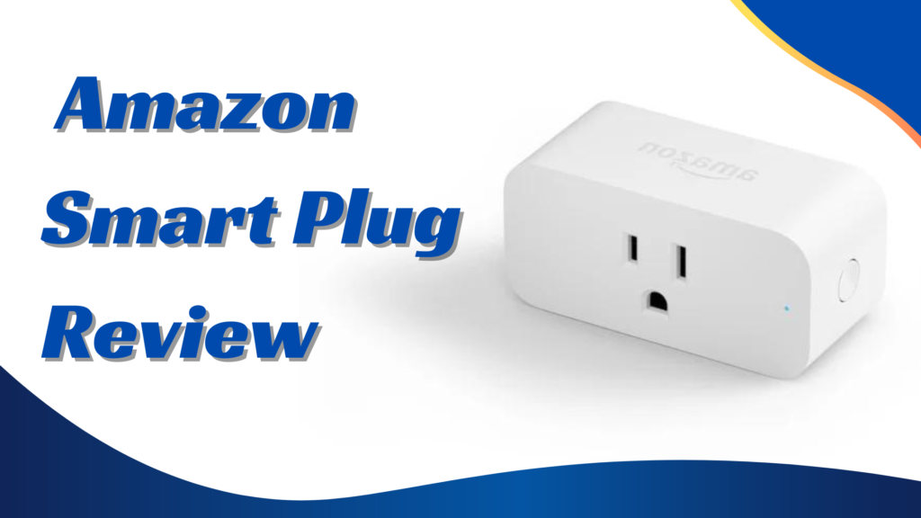 Amazon Smart Plug for a Smarter Living – Review