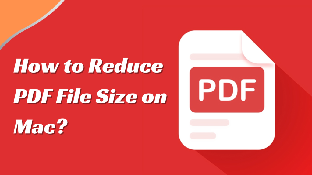 How to Reduce PDF File Size on Mac?