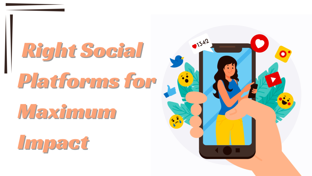 How Businesses Can Choose the Right Social Platforms for Maximum Impact