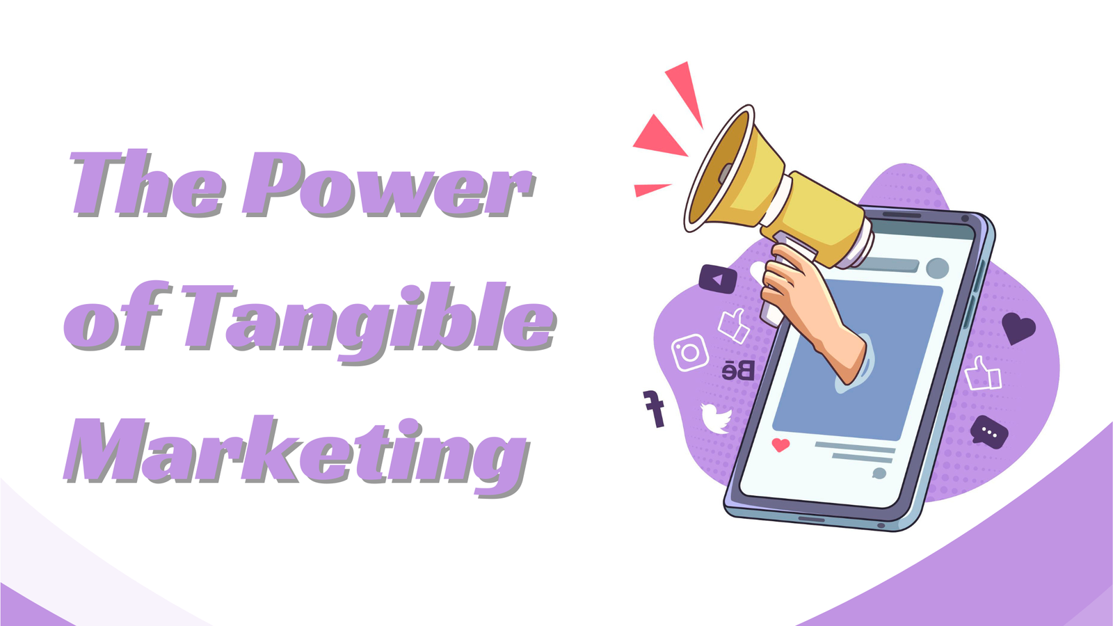 The Power of Tangible Marketing