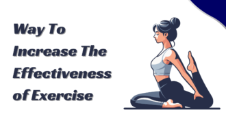 Way To Increase The Effectiveness of Exercise