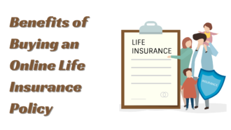 5 Benefits of Buying an Online Life Insurance Policy