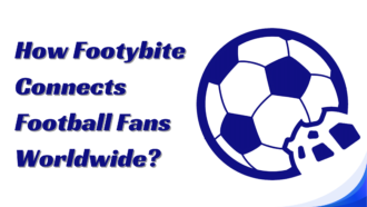 How Footybite Connects Football Fans Worldwide?