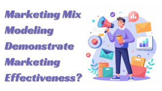 How Does Marketing Mix Modeling Demonstrate Marketing Effectiveness?