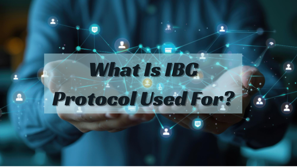 What Is IBC Protocol Used For?