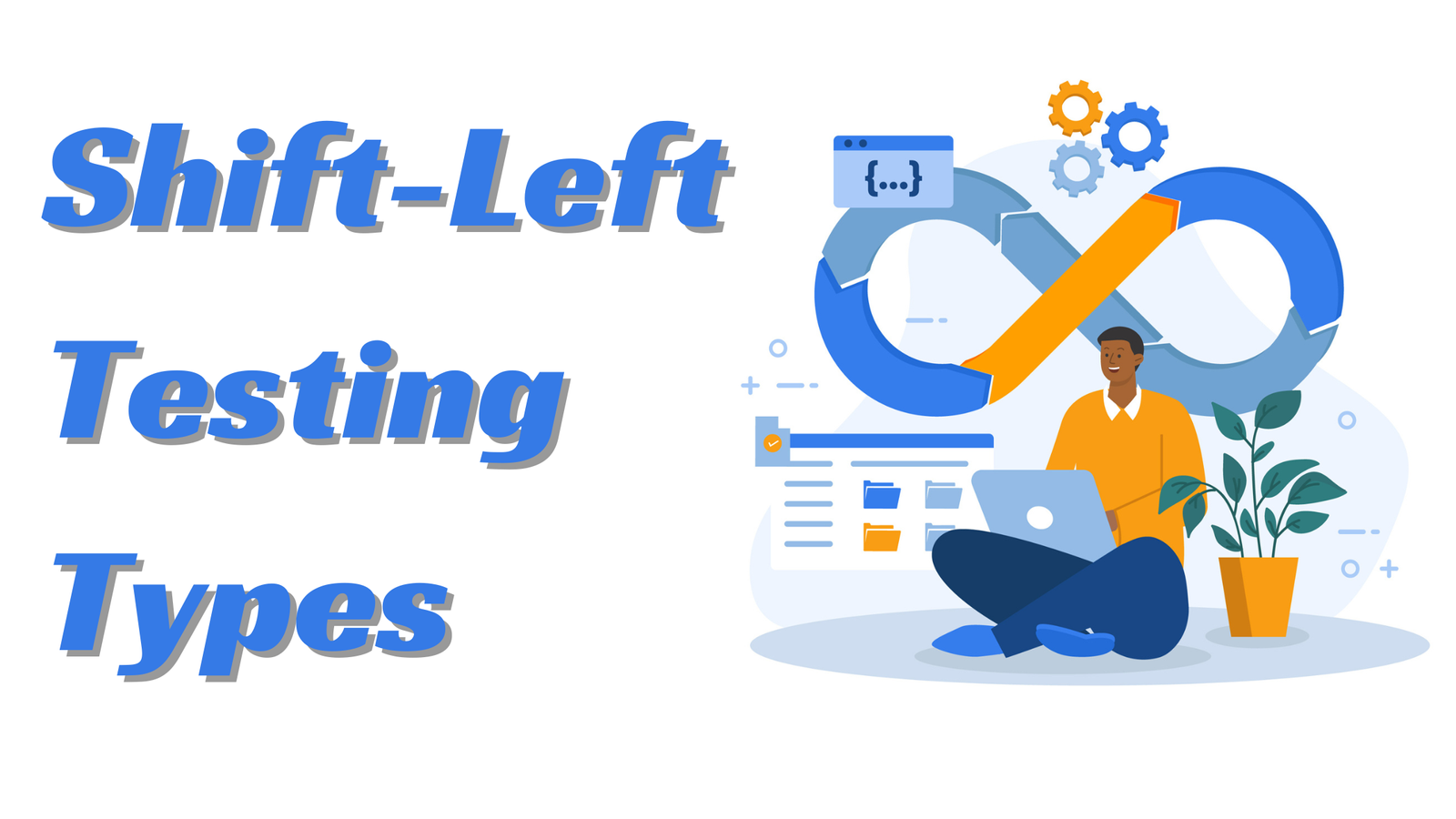 Exploring Shift-Left Testing Types and Benefits in Modern DevOps