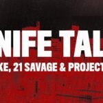 A Dark Dive into Street Life: “Knife Talk” by Drake featuring 21 Savage and Project Pat