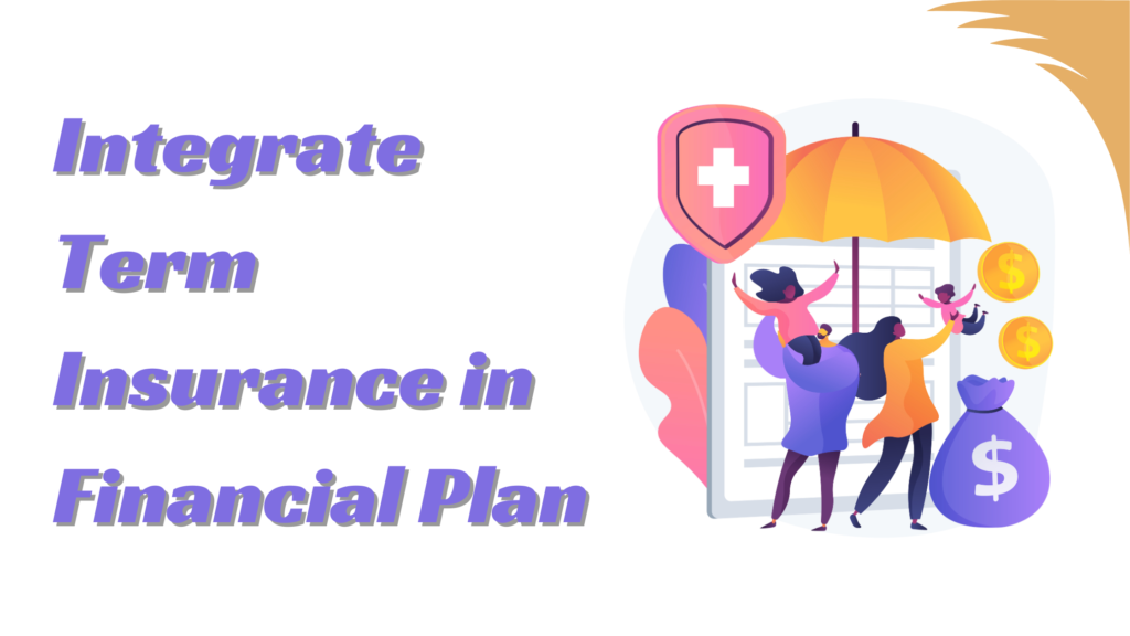 How to Integrate Term Insurance into Your Long-Term Financial Plan