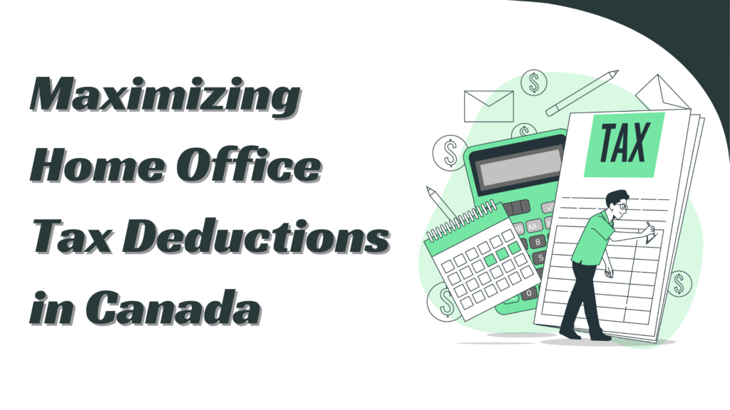 Maximizing Home Office Tax Deductions in Canada