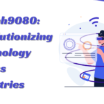 Wtrmh9080: Revolutionizing Technology Across Industries