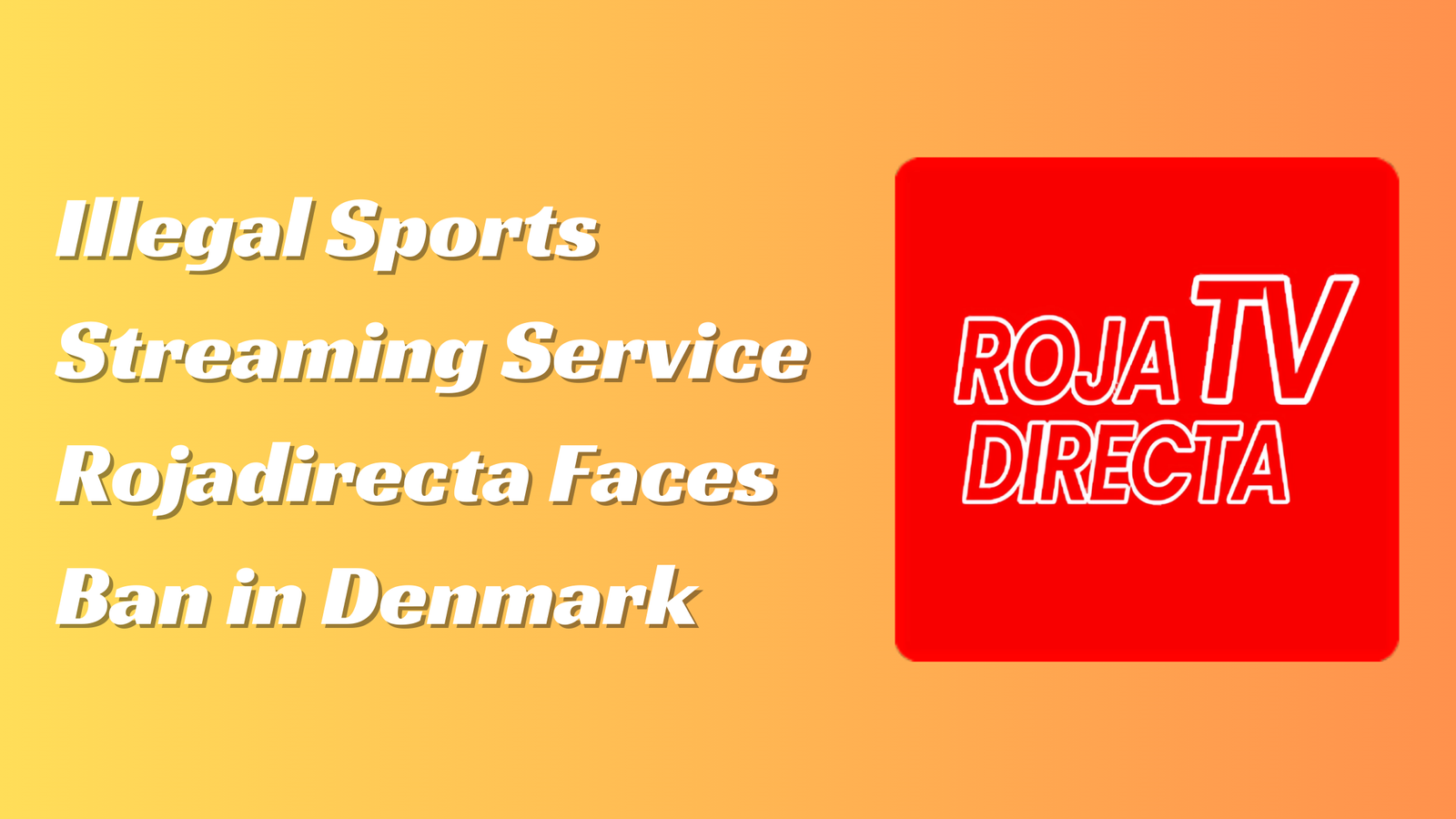 Illegal Sports Streaming Service Rojadirecta Faces Ban in Denmark
