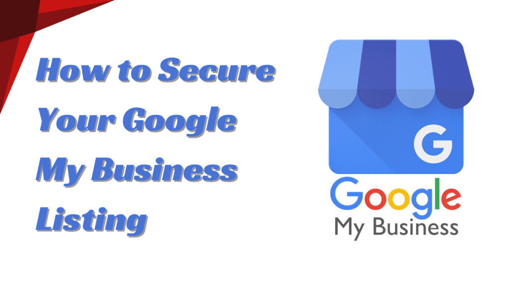 How to Secure Your Google My Business Listing and Manage Your Information?