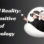 Mixed Reality: The Positive View of Technology