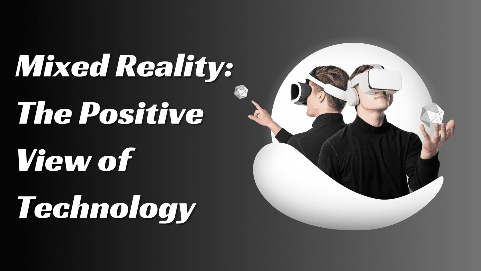 Mixed Reality: The Positive View of Technology