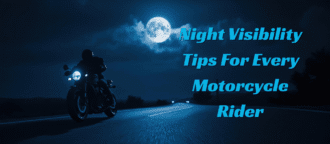 Ride Bright, Stay Safe: Night Visibility Tips Every Motorcycle Rider Should Know