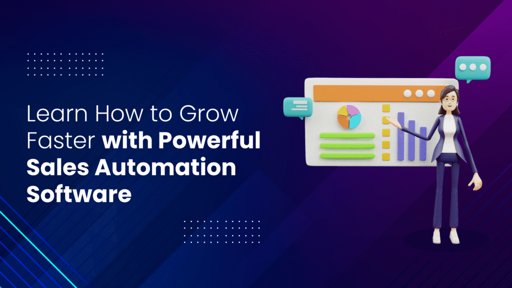 Learn How to Grow Faster with Powerful Sales Automation Software