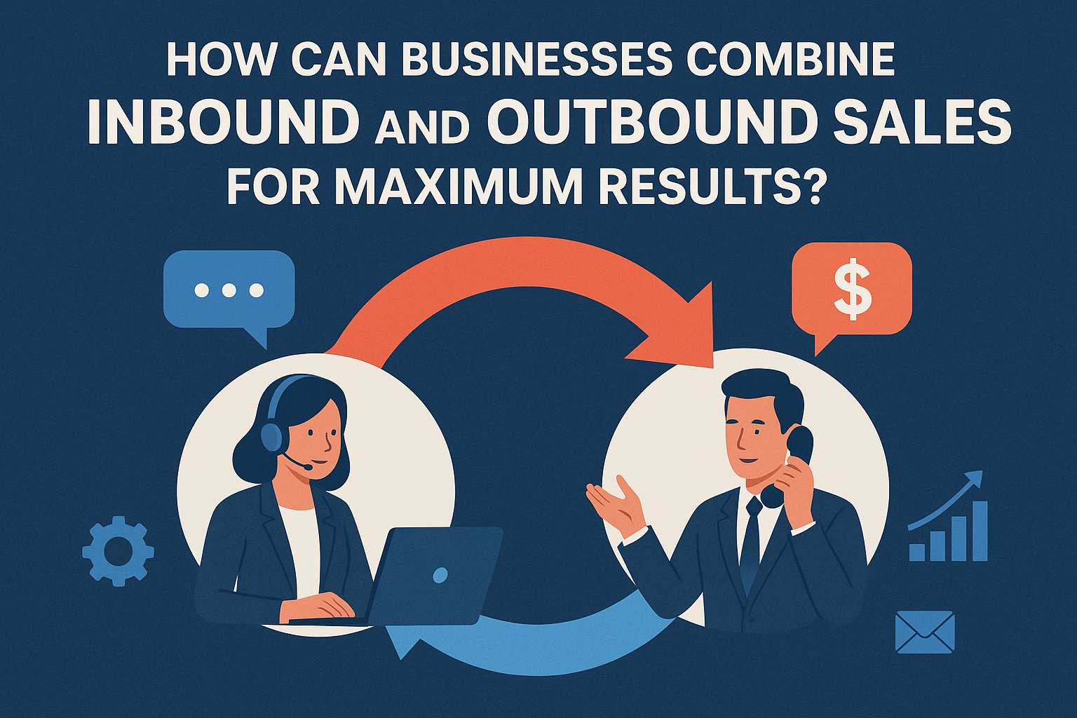 How Can Businesses Combine Inbound and Outbound Sales for Maximum Results?