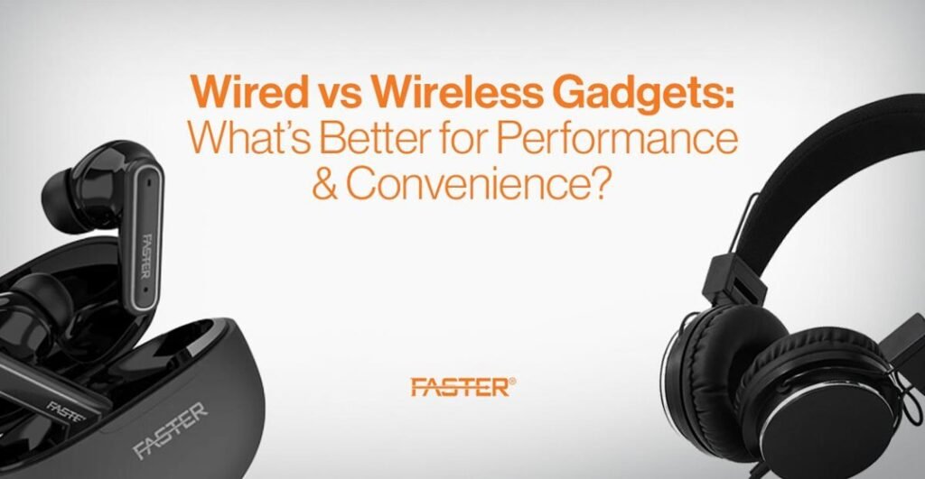 Wired vs Wireless Gadgets: What’s Better for Performance & Convenience?