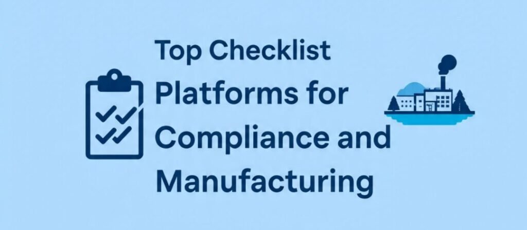 Top Checklist Platforms for Compliance and Manufacturing