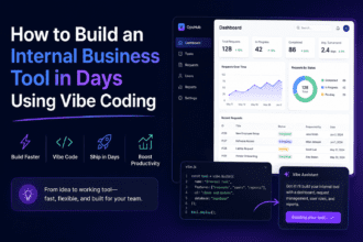 How to Build an Internal Business Tool in Days Using Vibe Coding