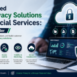 Cloud-Based Data Privacy Solutions for Financial Services: What to Consider