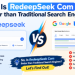 Is RedeepSeek Com Batter than Traditional Search Engins